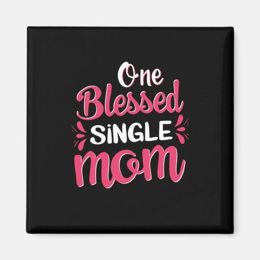 Moeder Art One Blessed Single Mam Magneet (Voorkant)