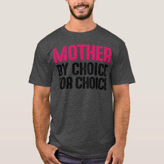 Moeder bij keuze voor Pro Choice Feminist T-shirt
