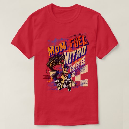 Moeder brandstof nitro en koffie cafeïne racen t-shirt (Design voorkant)