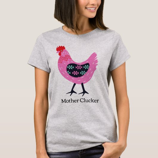 Moeder Clucker T-shirt (Voorkant)