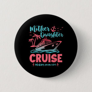 Moeder Dochter Cruise Cadeau Voor Vakantie Reis Ronde Button 5,7 Cm