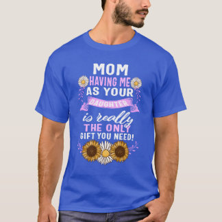 Moeder dochter heeft mij als vriendin t-shirt