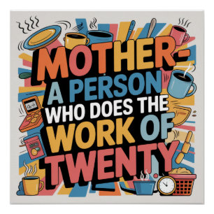 Moeder - Een Persoon Die Het Werk Doet Van Twintig Perfect Poster