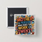 Moeder - Een Persoon Die Het Werk Doet Van Twintig Vierkante Button 5,1 Cm (Voorkant /achterkant)
