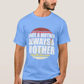 Moeder eens moeder altijd moeder t-shirt