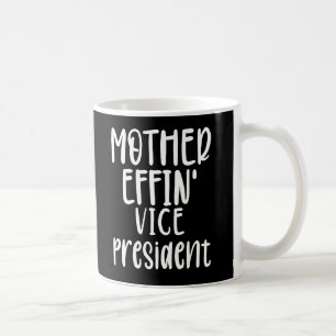 moeder effin' Vice President, Vice President Gifts Koffiemok