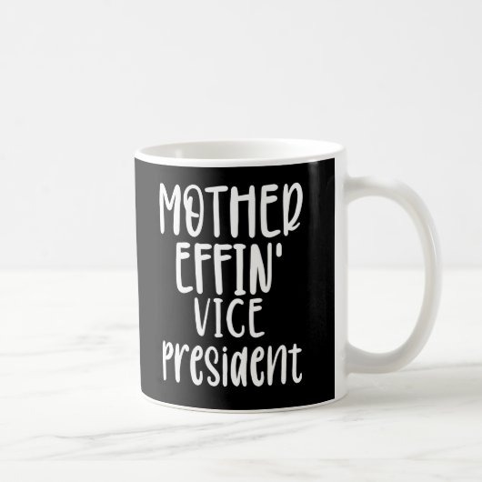 moeder effin' Vice President, Vice President Gifts Koffiemok (Rechts)