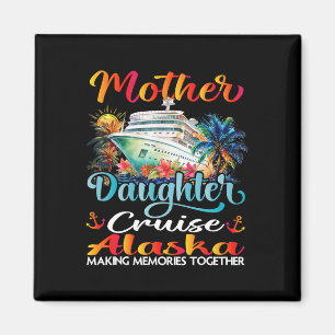 Moeder En Dochter Cruise Alaska 2025 Mom Daughte Magneet