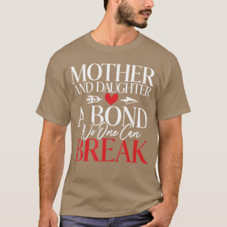 Moeder en dochter een band die niemand kan verbrek t-shirt