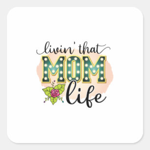 Moeder geeft het leven van die moeder vierkante sticker