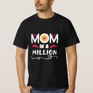 Moeder geeft mama een miljoen. t-shirt