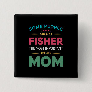 Moeder geeft wat mensen noemen me Fisher mama Vierkante Button 5,1 Cm