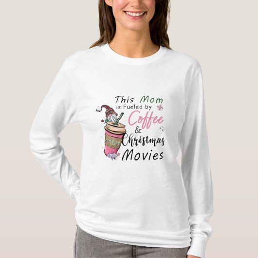 Moeder Gevoed door Koffie en Kerstmis Films T-shirt (Voorkant)