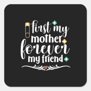 Moeder Gift First Mijn moeder Forever Vierkante Sticker