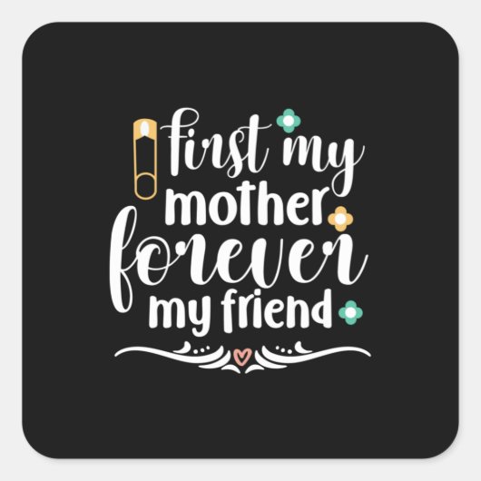 Moeder Gift First Mijn moeder Forever Vierkante Sticker (Voorkant)
