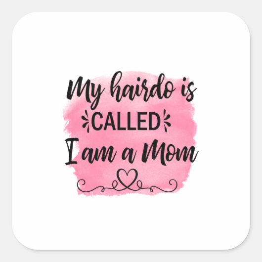 Moeder Gift Ik ben een moeder Vierkante Sticker (Voorkant)
