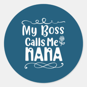 Moeder Gift My Boss roept me Nana op Ronde Sticker