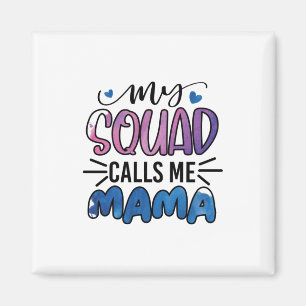Moeder Gift My Squad noemt me mama Magneet