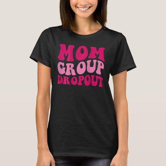 Moeder Groep Dropout Grappige Moeder Gezegde Groov T-shirt (Voorkant)