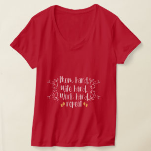 Moeder hard, Vrouw hard, Werk hard, herhaal T-shirt