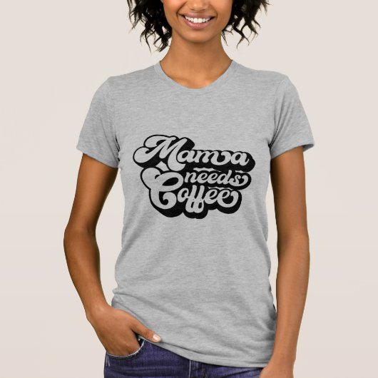 Moeder heeft koffie nodig in de ochtend T-Shirt (Voorkant)