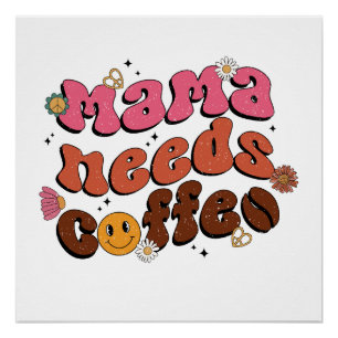 Moeder heeft koffie nodig perfect poster