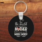 Moeder hele wereld citaat voor moeder cadeau sleutelhanger (Voorkant)