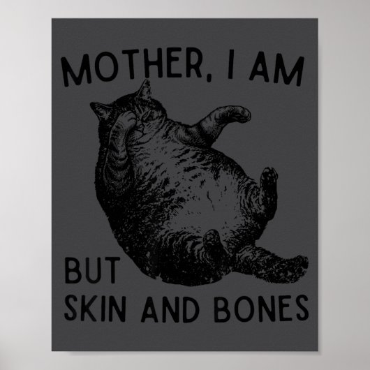 Moeder, ik ben maar huid en botten Grappige kat mo Poster (Voorkant)