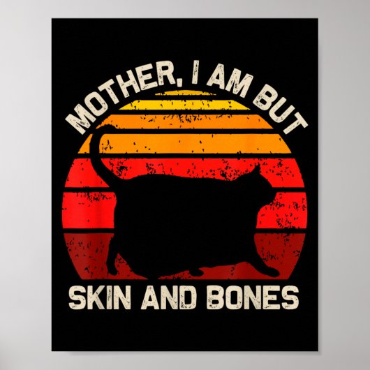 Moeder, ik ben maar vel en botten Grappige kat vin Poster (Voorkant)