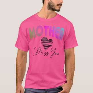 Moeder, ik mis je cadeau t-shirt