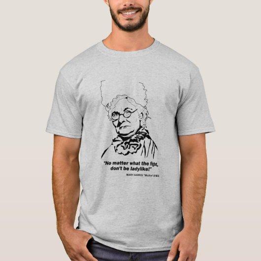Moeder Jones Quote, "Wat er ook gebeurt met de dik T-shirt (Voorkant)
