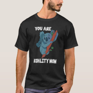 Moeder Koala Je bent Koality Mam Moederdag T-shirt