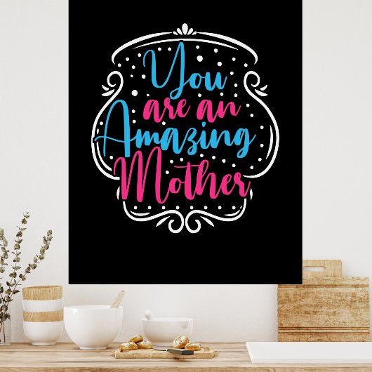 Moeder Kunst Je bent een verbazingwekkende moeder Poster (Keuken)
