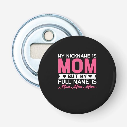 Moeder Kunst Mijn bijnaam is mam Button Flesopener (Voorkant)