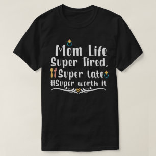 Moeder Leven Super Moe, Super Laat Super Waard T-shirt