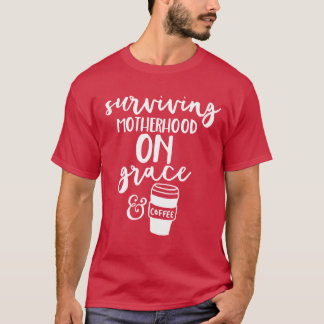 Moeder Mama overleeft moederschap Grace Koffie T-shirt