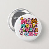Moeder Modus Altijd Aan, Moederdag Cadeau Ronde Button 5,7 Cm (Voorkant /achterkant)