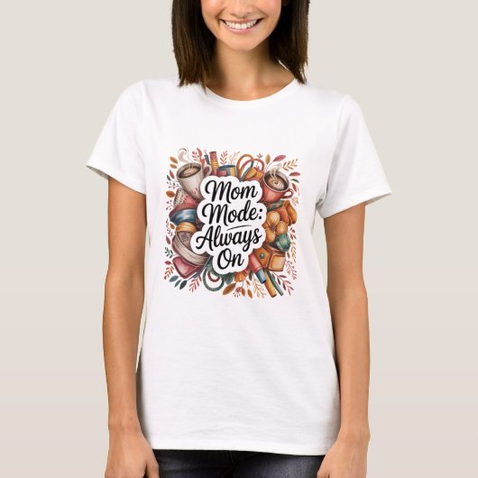 Moeder Modus Altijd Aan T-shirt (Voorkant)
