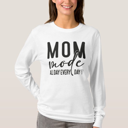 Moeder Modus de hele dag, elke dag T-shirt (Voorkant)