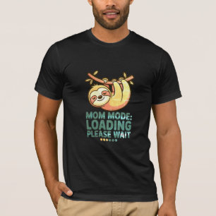 Moeder Modus Laden Even Geduld  Grappige Luie Moed T-shirt