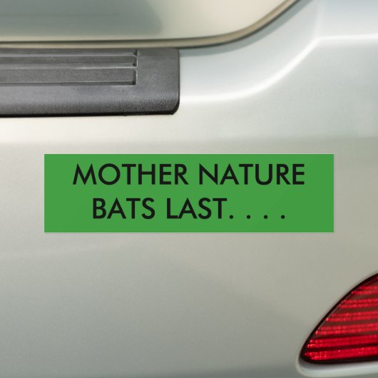 MOEDER NATUUR BATS LAATSTELIJK. . . . BUMPERSTICKER (Op auto)