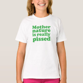 moeder natuur is echt kwaad t-shirt