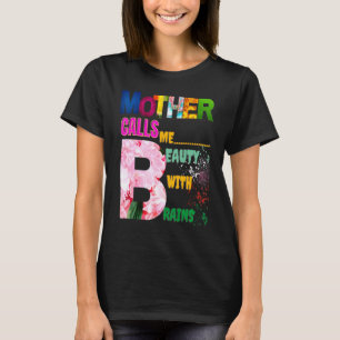 Moeder noemt me schoonheid met hersenen t-shirt