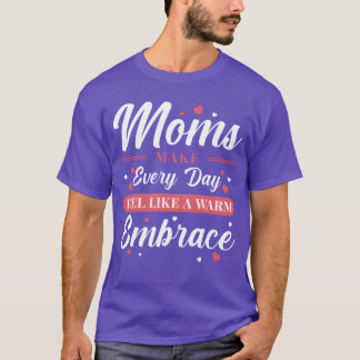 Moeder omhelzen Moeder Liefde Inspiratie Gift grap T-shirt