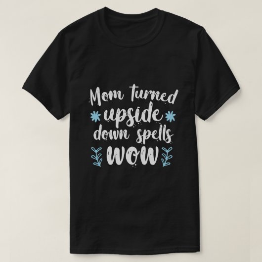 Moeder Ondersteboven Geschreven Spelt WOW T-shirt (Design voorkant)