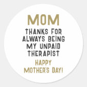 Moeder Ongebetaalde Therapeut Grappige Humor Moede Ronde Sticker (Voorkant)