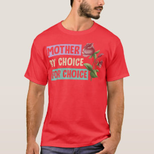 Moeder op keuze voor gekozen vrouwelijke vrouwenre t-shirt