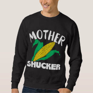 Moeder Shucker mama Pun Funny Corn Farmer Mam Gift Trui