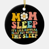 Moeder Slaap Grappig Moederdag Groovy Retro Keramisch Ornament (Voorkant)