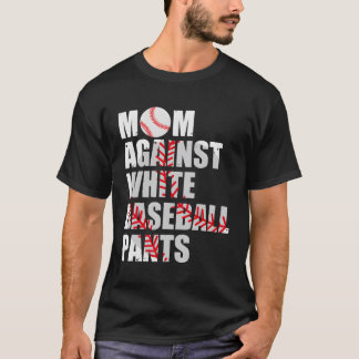 Moeder tegen witte honkbalbroek honkbalmoeders t-shirt